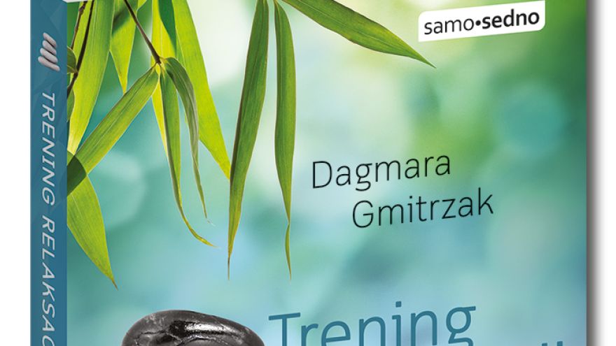 Wydawnictwa Trening relaksacji Dagmara Gmitrzak