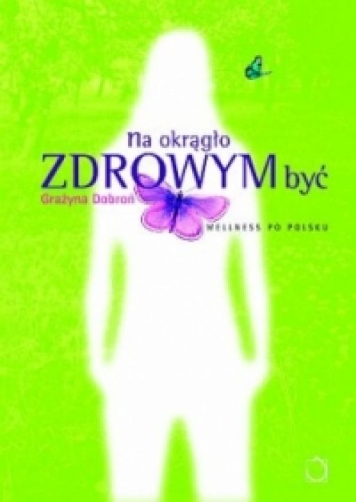 Na okrągło zdrowym być