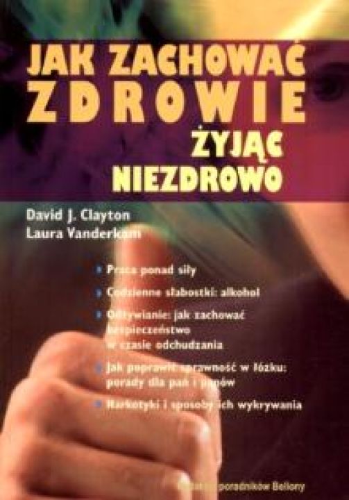 Jak zachować zdrowie żyjąc niezdrowo