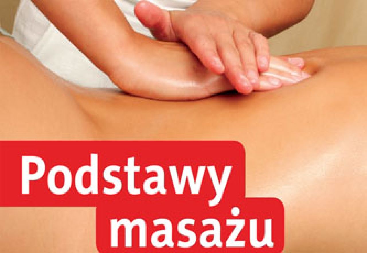 Podstawy masażu - poradnik bez kantów