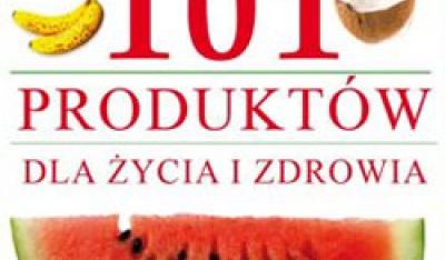 101 Produktów dla Zdrowia i Życia