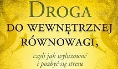 Droga do wewnętrznej równowagi, czyli jak wyluzować i pozbyć się stresu