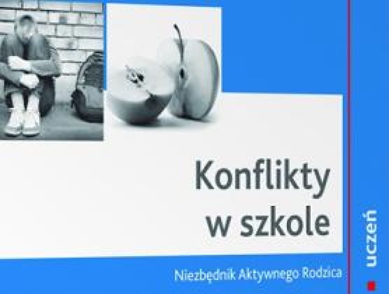 „Konflikty w szkole. Niezbędnik Aktywnego Rodzica”