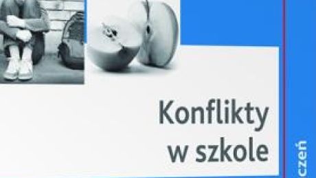 &#8222;Konflikty w szkole. Niezbędnik Aktywnego Rodzica&#8221;