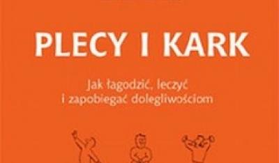 Plecy i Kark. Jak łagodzić i zapobiegać dolegliwościom