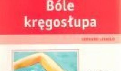 Bóle kręgosłupa- przyczyny, objawy, zapobieganie, leczenie...