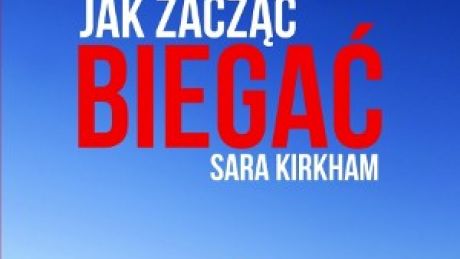 Jak zaczęć biegać &#8211; recenzja