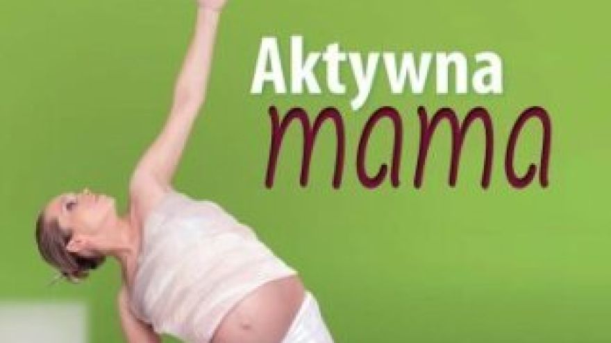 Aktywna mama &#8211; recenzja