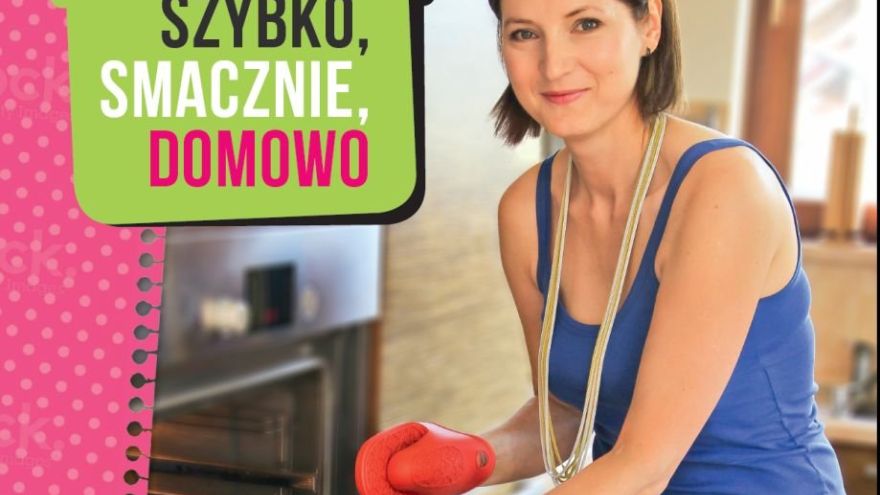 Książka kulinarna Szybko, smacznie domowo - recenzja