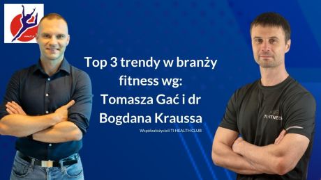 Top trendy w branży fitness w Polsce na 2024 rok wg. współzałożycieli TI HEALTH CLUB - jedynego w Polsce Klubu, którego core biznesu stanowią treningi personalne