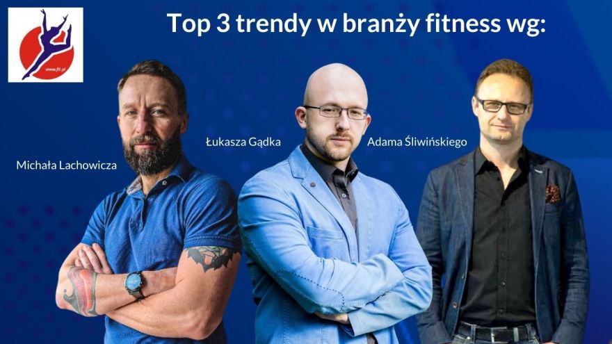Top Trendy w Branży Fitness wg. Łukasza Gądka, Michała Lachowicza i Adama Śliwińskiego. Na co zwrócić uwagę w najbliższych latach?