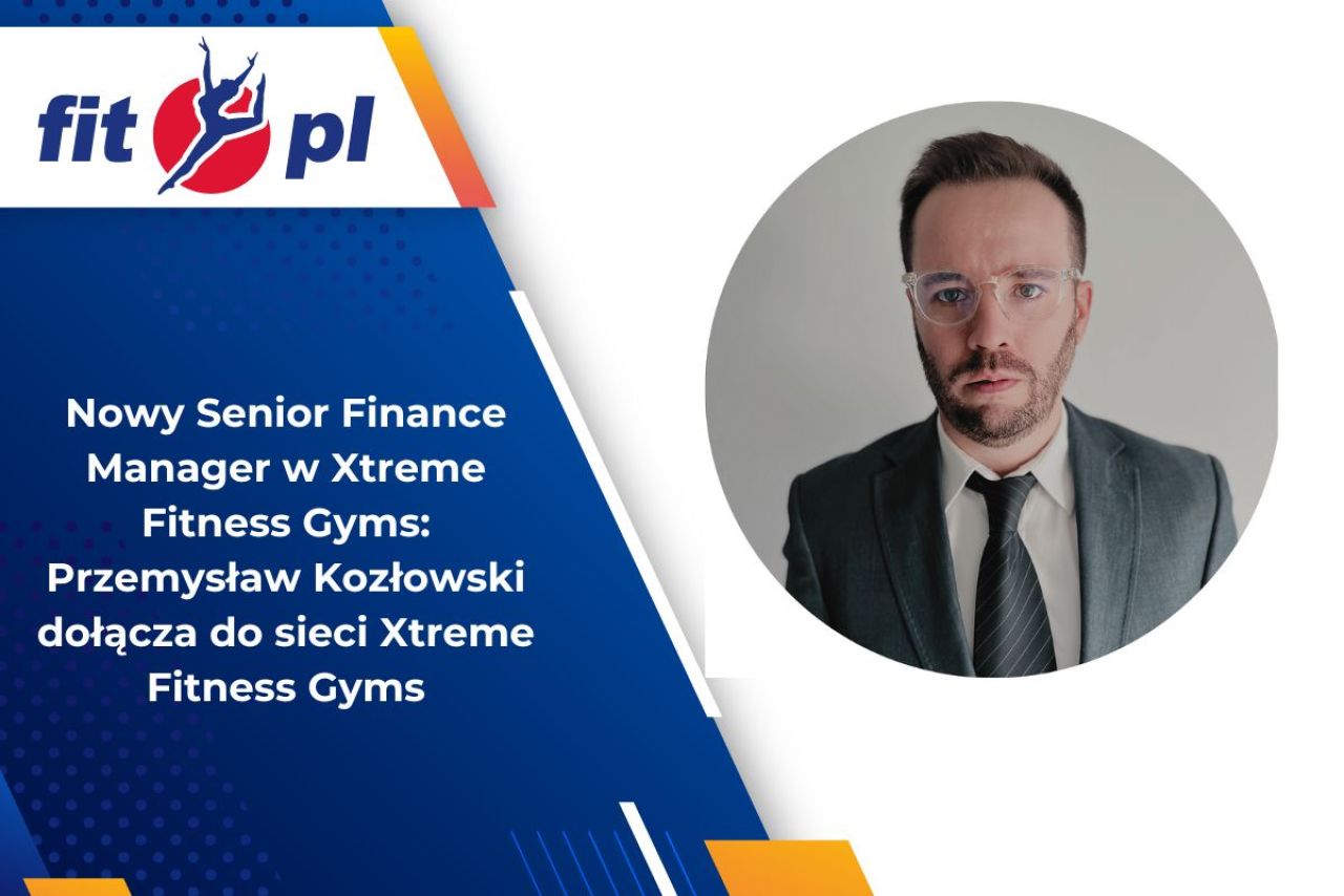 Nowy Senior Finance Manager w Xtreme Fitness Gyms: Przemysław Kozłowski dołącza do sieci Xtreme Fitness Gyms