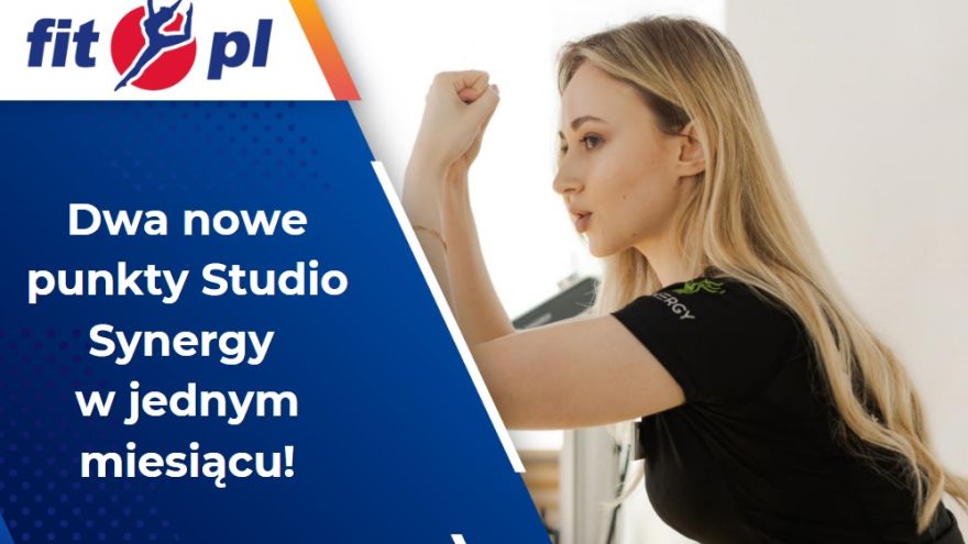 Branża fitness Dwa nowe punkty Studio Synergy w jednym miesiącu!
