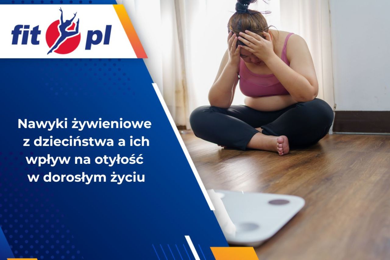Nawyki żywieniowe z dzieciństwa a ich wpływ na otyłość w dorosłym życiu