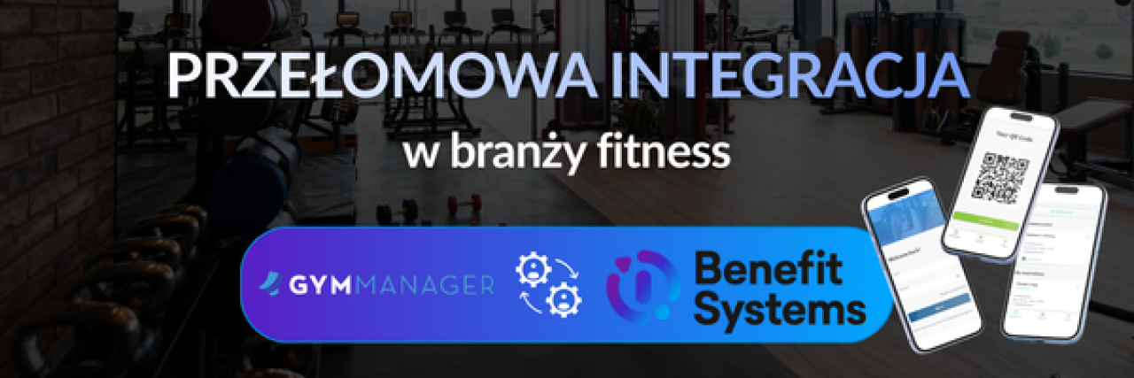 Integracja GYMMANAGER z Benefit Systems już dostępna. Kluby fitness zyskają nowy poziom automatyzacji
